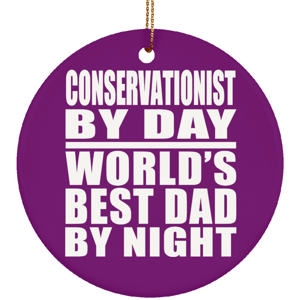 Conservationist By Day World's Best Dad By Night - Circle Ornament
