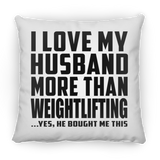 I Love My Husband More Than Weightlifting - Throw Pillow
