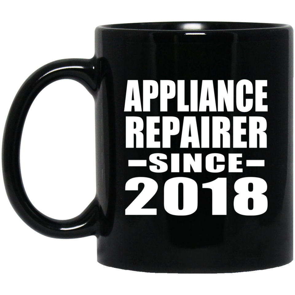 Appliance Repairer Since 2018 - 11 Oz Coffee Mug Black