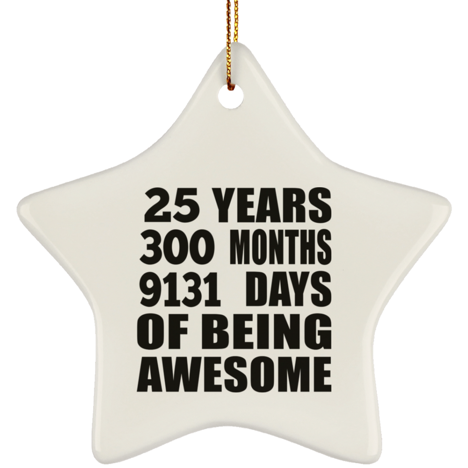 25th Birthday 25 Years 300 Months 9131 Days Of Awesome - Star Ornament