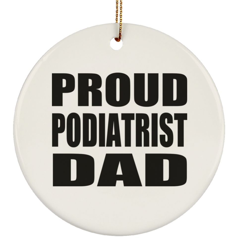 Proud Podiatrist Dad - Circle Ornament