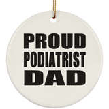 Proud Podiatrist Dad - Circle Ornament