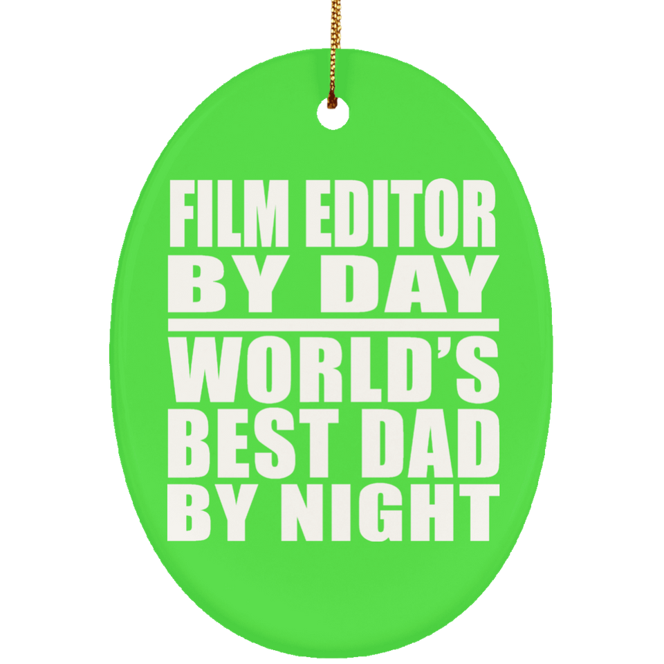 Film Editor By Day World's Best Dad By Night - Oval Ornament