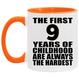 9th Birthday First 9 Years of Childhood Are The Hardest - 11oz Accent Mug Orange