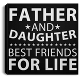 Father and Daughter, Best Friends For Life - Canvas Square
