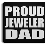 Proud Jeweler Dad - Canvas Square