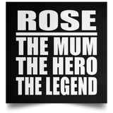 Rose The Mum The Hero The Legend - Poster Square