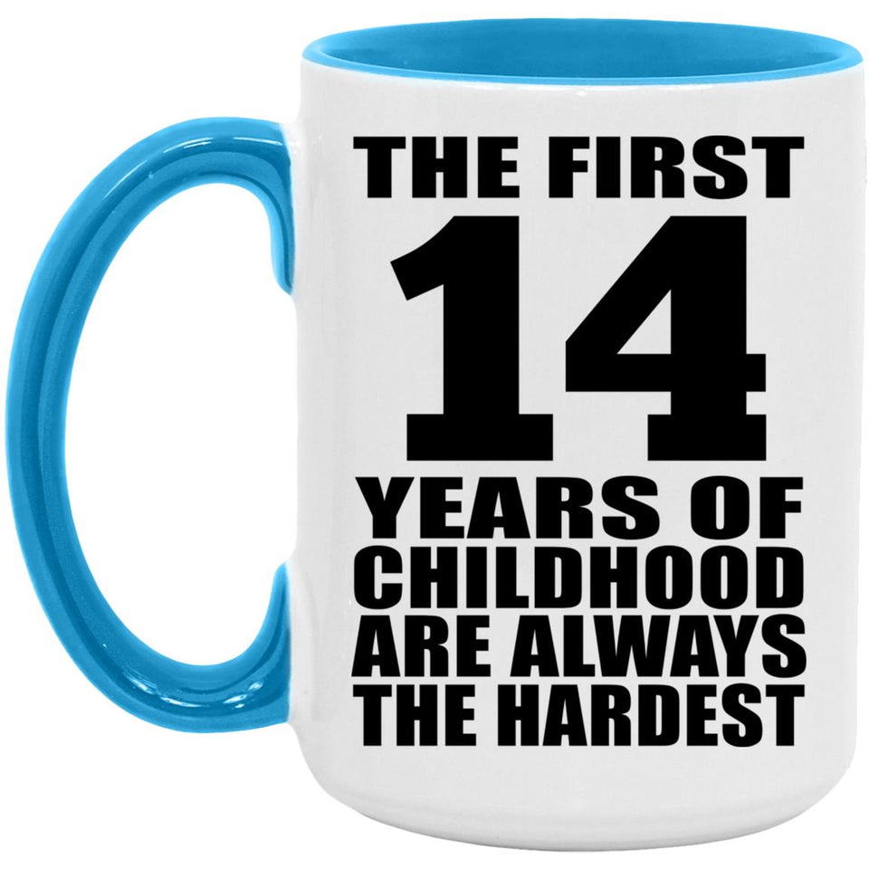 14th Birthday First 14 Years of Childhood Are The Hardest - 15oz Accent Mug Blue