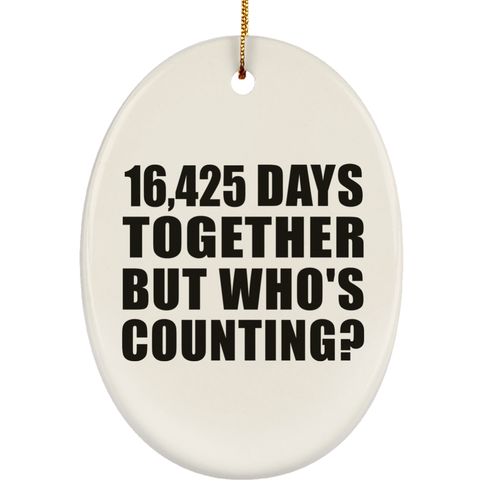45th Anniversary 16,425 Days Together But Who's Counting - Oval Ornament