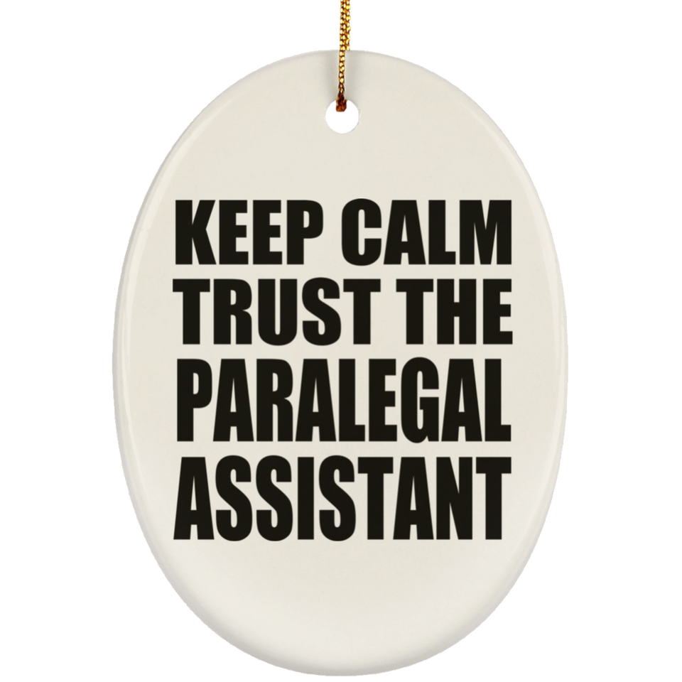 Keep Calm and Trust The Paralegal Assistant - Oval Ornament