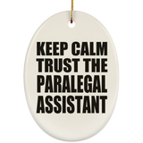 Keep Calm and Trust The Paralegal Assistant - Oval Ornament
