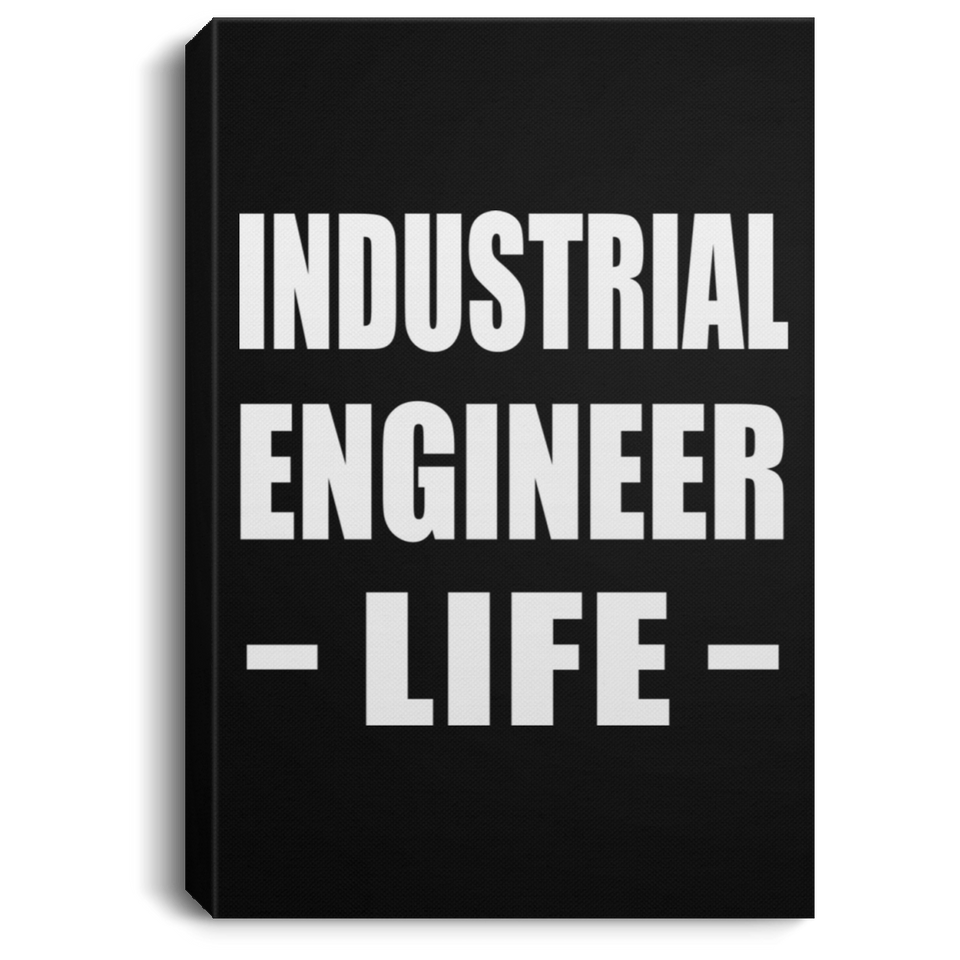 Industrial Engineer Life - Canvas Portrait