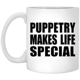 Puppetry Makes Life Special - 11oz Coffee Mug