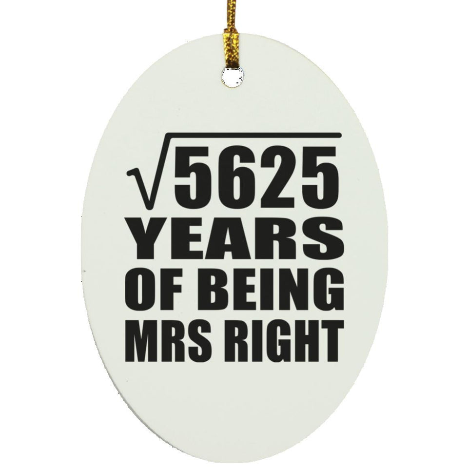 75th Anniversary Square Root of 5625 Years of Being Mrs Right - Oval Ornament