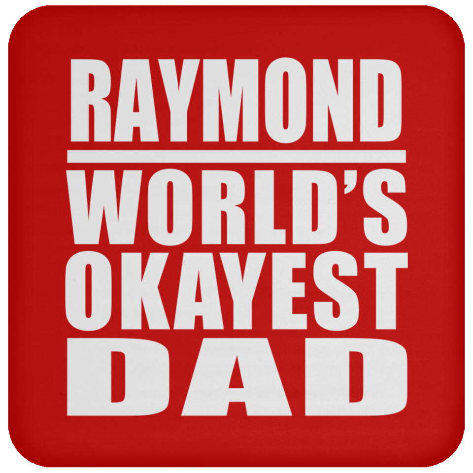 Raymond World's Okayest Dad - Drink Coaster