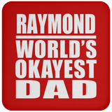 Raymond World's Okayest Dad - Drink Coaster