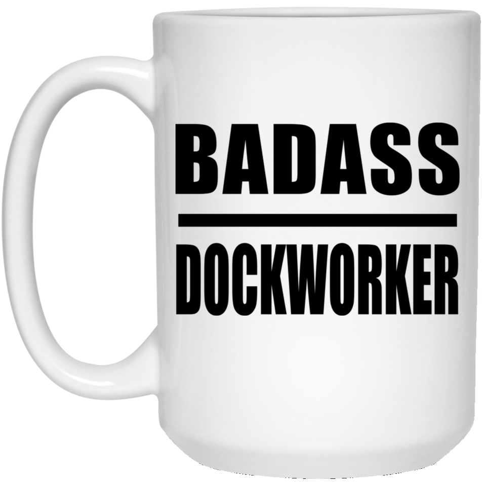 Badass Dockworker - 15oz Coffee Mug