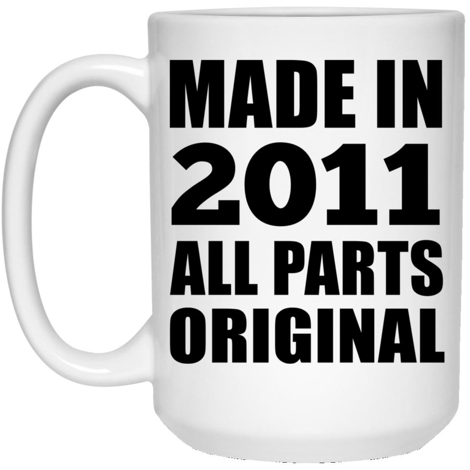 13th Birthday Made in 2011 All Parts Original - 15oz Coffee Mug