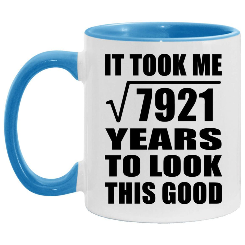 89th Birthday Took Square Root of 7921 Years To Look Good - 11oz Accent Mug Blue