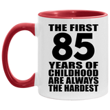 85th Birthday First 85 Years of Childhood Are The Hardest - 11oz Accent Mug Red