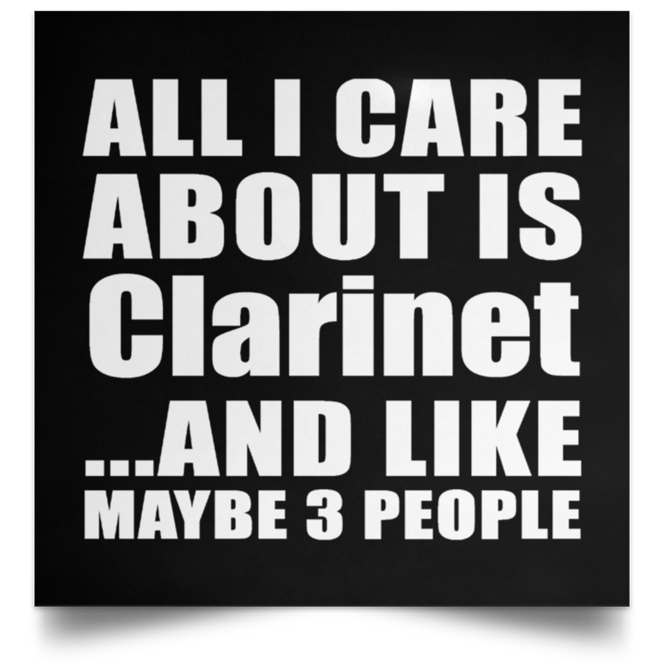 All I Care About Is Clarinet - Poster Square