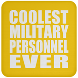 Coolest Military Personnel Ever - Drink Coaster