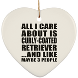 All I Care About Is Curly-Coated Retriever - Heart Ornament