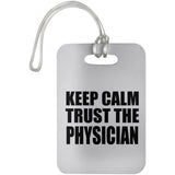 Keep Calm and Trust The Physician - Luggage Bag Tag