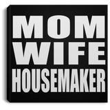 Mom Wife Housemaker - Canvas Square
