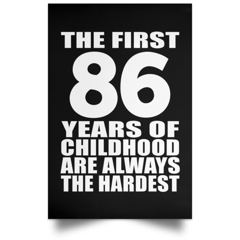 86th Birthday First 86 Years of Childhood Are The Hardest - Poster Portrait