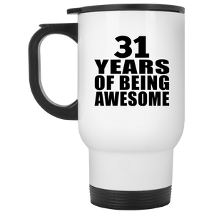 31st Birthday 31 Years Of Being Awesome - White Travel Mug