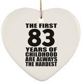 83rd Birthday First 83 Years of Childhood Are The Hardest - Heart Ornament