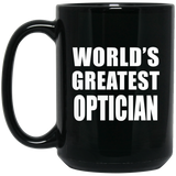 World's Greatest Optician - 15 Oz Coffee Mug Black