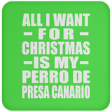 All I Want For Christmas Is My Perro De Presa Canario - Coaster