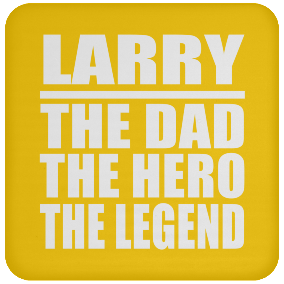 Larry The Dad The Hero The Legend - Drink Coaster
