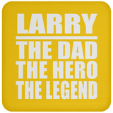 Larry The Dad The Hero The Legend - Drink Coaster