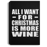 All I Want For Christmas Is More Wine - Canvas Portrait
