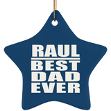 Raul Best Dad Ever - Star Ornament