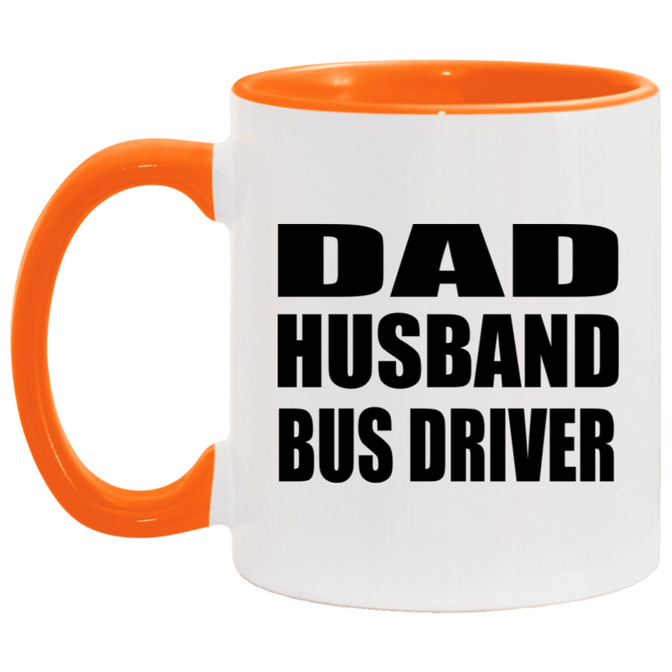 Dad Husband Bus Driver - 11oz Accent Mug Orange