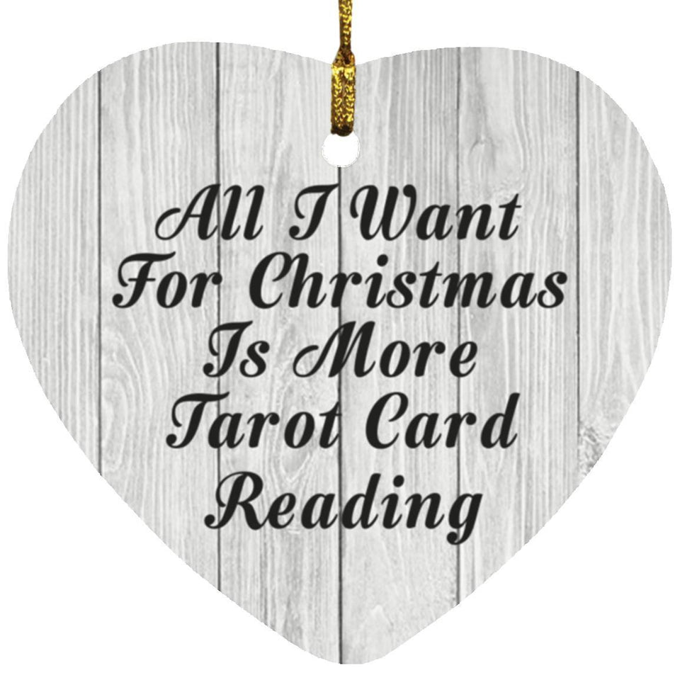All I Want For Christmas Is More Tarot Card Reading - Heart Ornament F