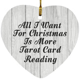 All I Want For Christmas Is More Tarot Card Reading - Heart Ornament F