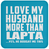 I Love My Husband More Than Lapta - Drink Coaster
