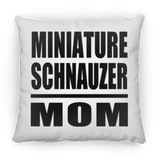 Miniature Schnauzer Mom - Throw Pillow
