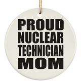 Proud Nuclear Technician Mom - Circle Ornament