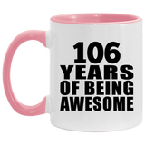 106th Birthday 106 Years Of Being Awesome - 11oz Accent Mug Pink