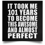 101st Birthday Took 101 Years To Become Awesome & Perfect - Poster Square