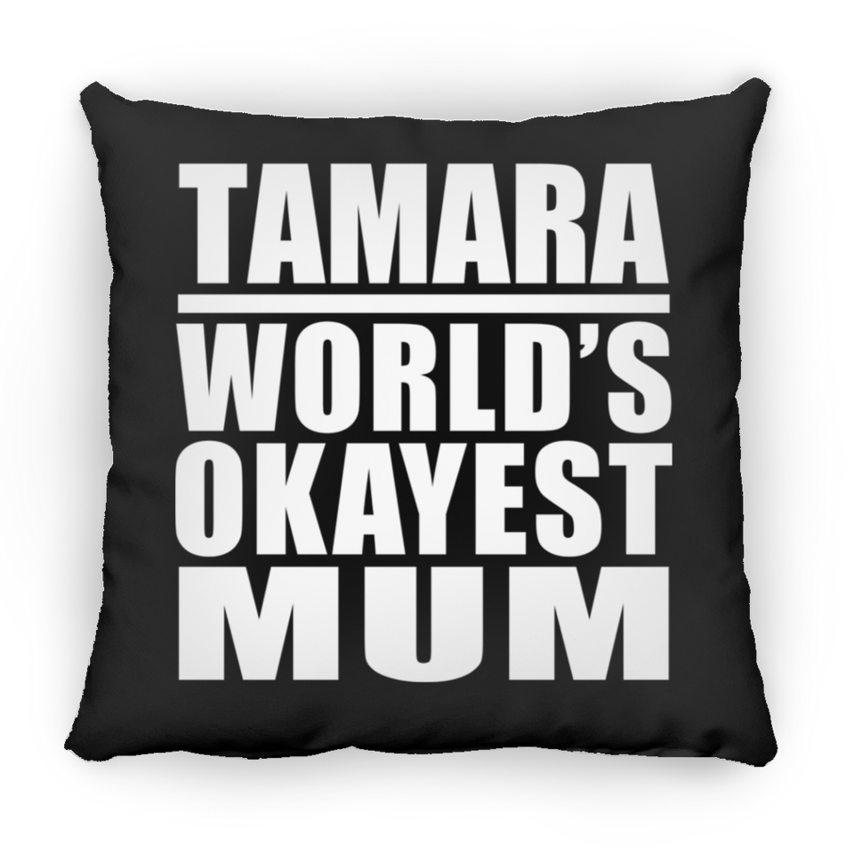 Tamara World's Okayest Mum - Throw Pillow Black