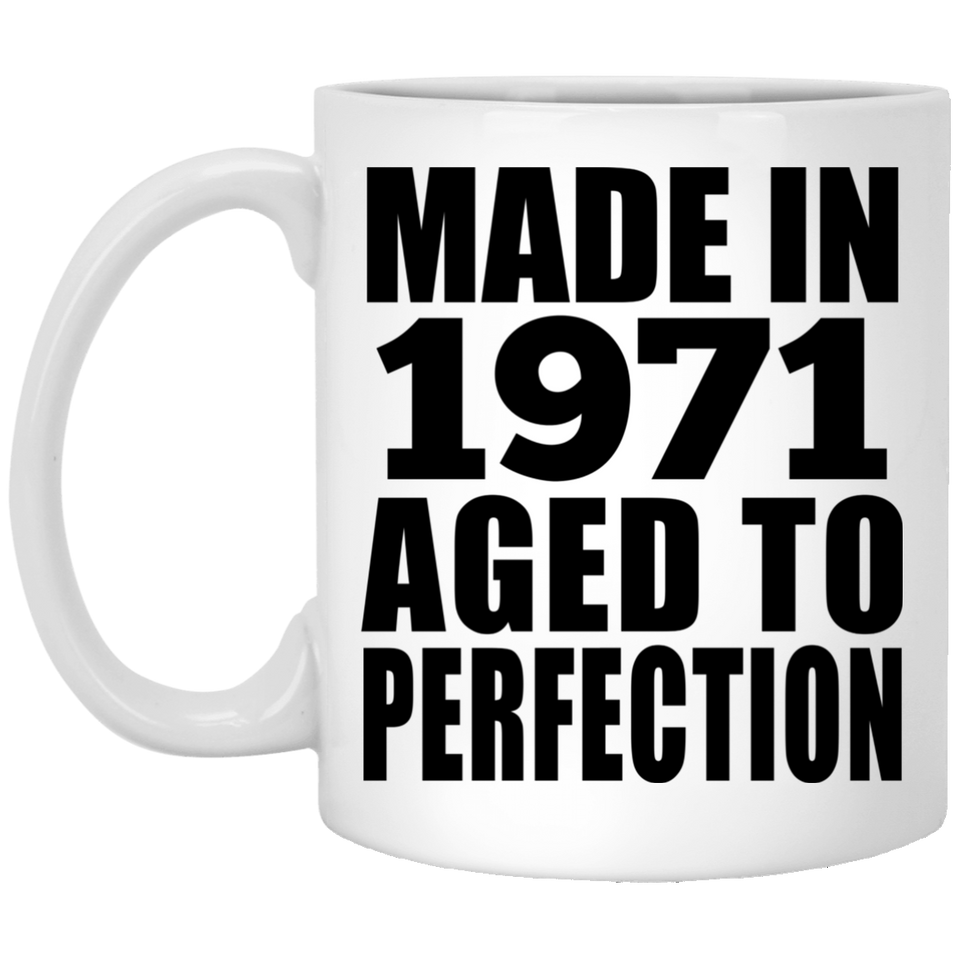 53rd Birthday Made In 1971 Aged to Perfection - 11 Oz Coffee Mug