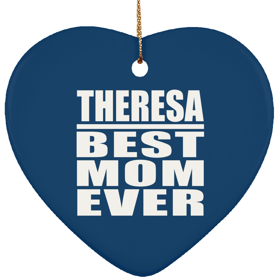 Theresa Best Mom Ever - Heart Ornament