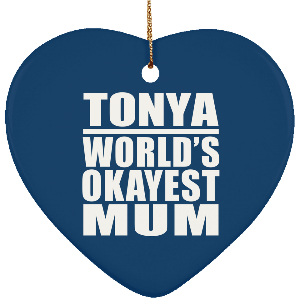 Tonya World's Okayest Mum - Heart Ornament